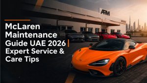 McLaren Maintenance Guide UAE 2026 | Expert Service & Care Tips